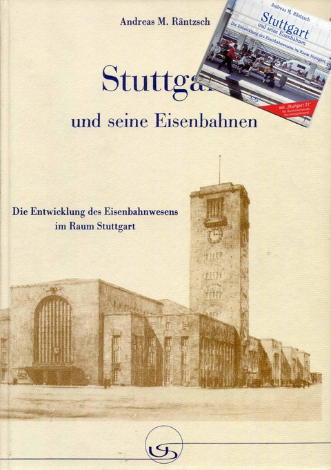 "Stuttgart und seine Eisenbahnen" incl. CD-Rom-Edition - Andreas M Räntzsch