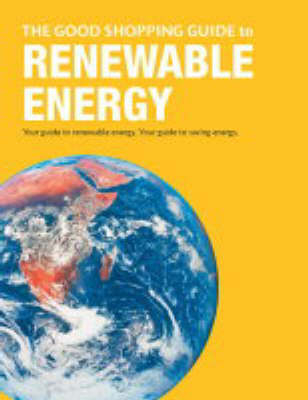 The Good Shopping Guide to Renewable Energy - 