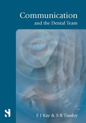 Communication and the Dental Team - Elizabeth Kay, Stella Tinsley