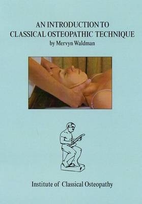 An Introduction to Classical Osteopathic Technique - Mervyn Waldman