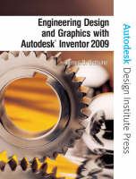 Engineering Design and Graphics with Autodesk Inventor 2009 - James D. Bethune, - Autodesk
