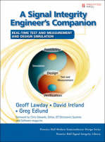 A Signal Integrity Engineer's Companion - Geoff Lawday, David Ireland, Greg Edlund