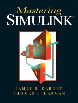 Mastering Simulink - James Dabney, Thomas Harman