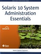 Solaris 10 System Administration Essentials -  Solaris System Engineers