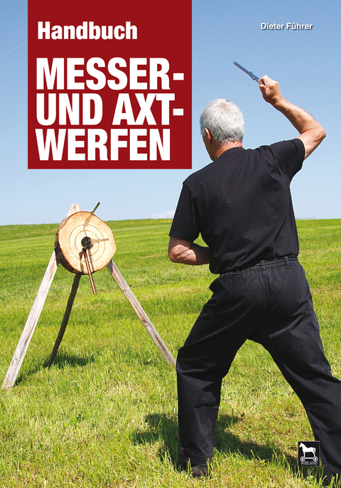 Handbuch Messer- und Axtwerfen - Dieter Führer