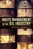 Waste Management in the Oil Industry - Aloysius A Aguwa