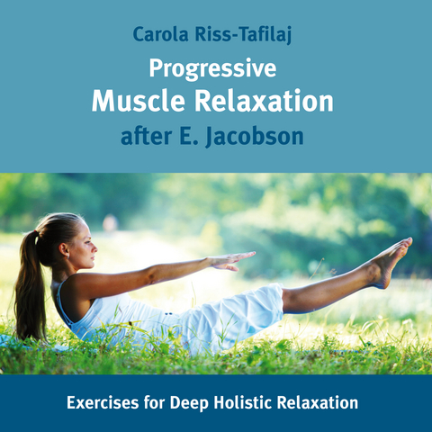 Progressive Muscle Relaxation after E. Jacobson - Carola Riß-Tafilaj
