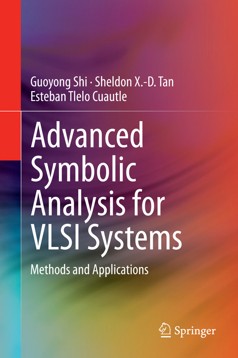 Advanced Symbolic Analysis for VLSI Systems - Guoyong Shi, Sheldon X.-D. Tan, Esteban Tlelo Cuautle