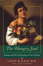 The Hungry Soul – Eating and the Perfecting of Our Nature - Leon R. Kass