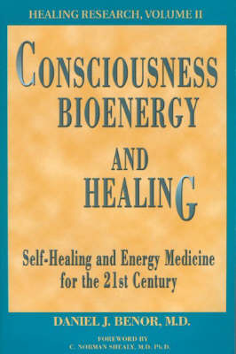 Consciousness, Bioenergy and Healing - Daniel J. Benor