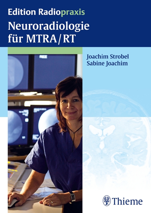 Neuroradiologie für MTRA/RT - Joachim Strobel, Sabine Joachim