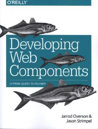 Developing Web Components - Jarrod Overson, Jason Strimpel