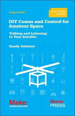 DIY Comms and Control for Amateur Space - Sandy Antunes