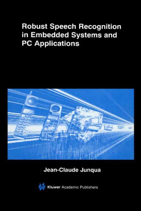 Robust Speech Recognition in Embedded Systems and PC Applications - Jean-Claude Junqua