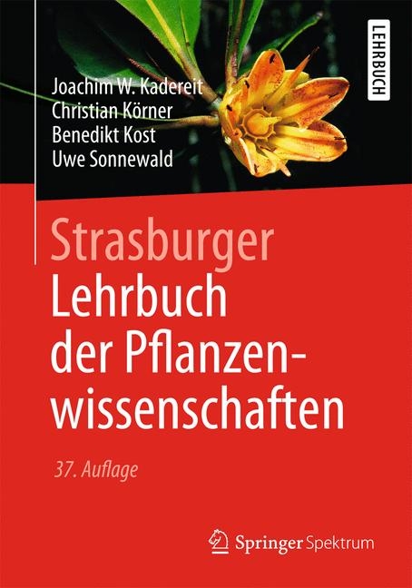 Strasburger − Lehrbuch der Pflanzenwissenschaften - Joachim W. Kadereit, Christian Körner, Benedikt Kost, Uwe Sonnewald