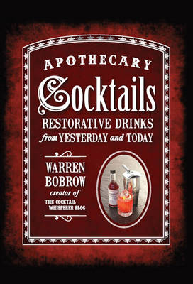 Apothecary Cocktails [Mini] - Warren Bobrow