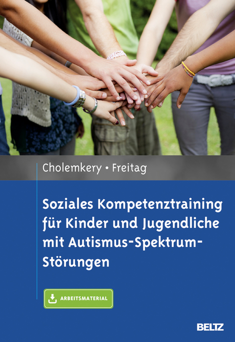 Soziales Kompetenztraining für Kinder und Jugendliche mit Autismus-Spektrum-Störungen - Hannah Cholemkery, Christine Freitag