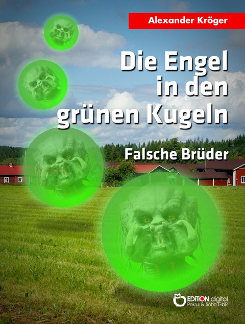 Die Engel in den grünen Kugeln - Falsche Brüder - Alexander Kröger