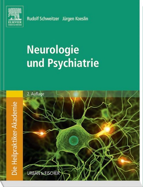 Die Heilpraktiker-Akademie.Neurologie und Psychiatrie - Rudolf Schweitzer, Jürgen Koeslin