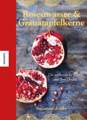 Rosenwasser & Granatapfelkerne - Suzanne Zeidy