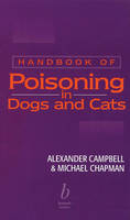 Handbook of Poisoning in Dogs and Cats - Alexander Campbell, Michael Chapman