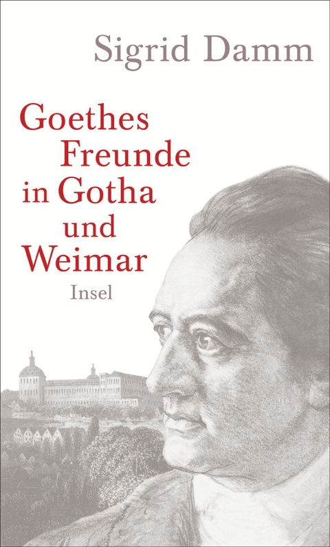 Goethes Freunde in Gotha und Weimar - Sigrid Damm