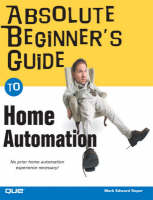 Absolute Beginner's Guide to Home Automation - Mark Soper