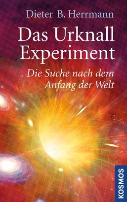 Das Urknall-Experiment - Dieter B. Herrmann