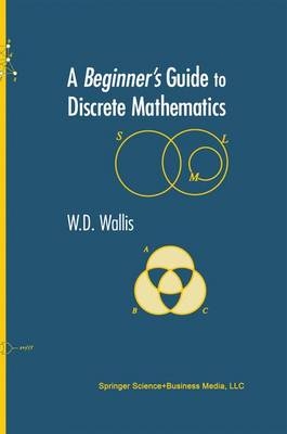 A Beginner's Guide to Discrete Mathematics - W. D. Wallis