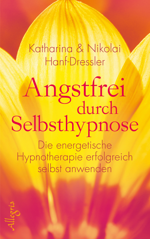 Angstfrei durch Selbsthypnose - Katharina Hanf-Dressler, Nikolai Hanf-Dressler