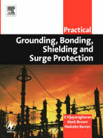 Practical Grounding, Bonding, Shielding and Surge Protection - G Vijayaraghavan, Mark Brown, Malcolm Barnes