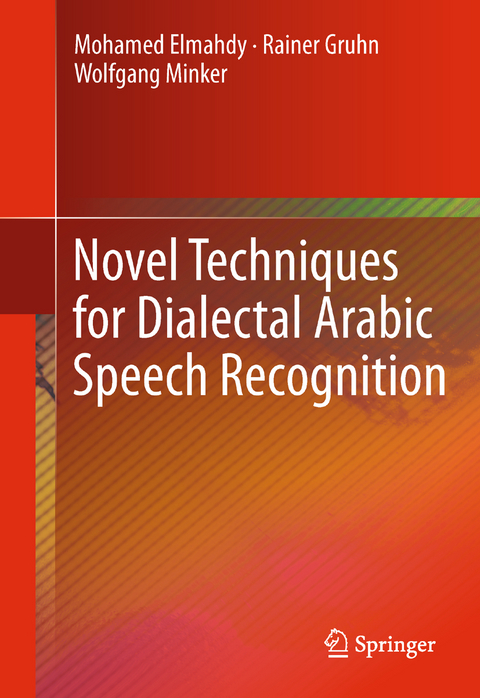 Novel Techniques for Dialectal Arabic Speech Recognition - Mohamed Elmahdy, Rainer Gruhn, Wolfgang Minker