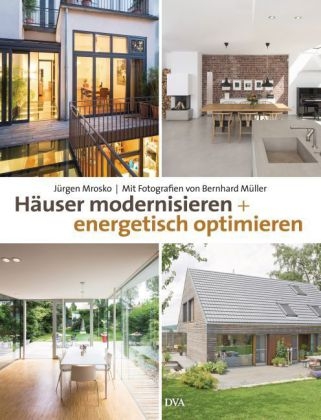 Häuser modernisieren und energetisch optimieren - Jürgen Mrosko, Bernhard Müller