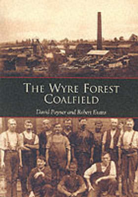 The Wyre Forest Coalfield - David Poyner, Dr. Robert Evans
