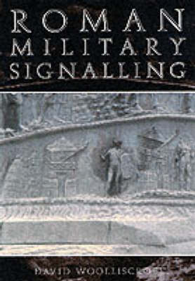 Roman Military Signalling - David Woolliscroft