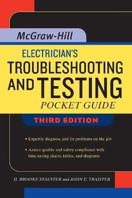 Electrician's Troubleshooting and Testing Pocket Guide, Third Edition - Brooke Stauffer, John Traister