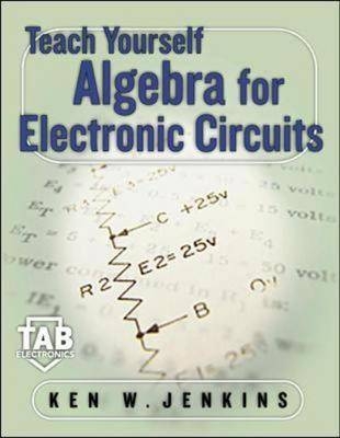 Teach Yourself Algebra for Electronic Circuits - Kenneth Jenkins