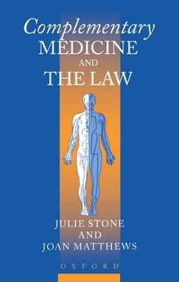 Complementary Medicine and the Law - Julie Stone, Joan Matthews