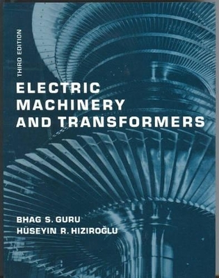 Electric Machinery and Transformers - Bhag S. Guru, Huseyin R. Hiziroglu