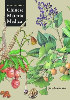 An Illustrated Chinese Materia Medica - Jing-Nuan Wu