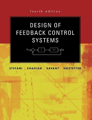 Design of Feedback Control Systems - Raymond.T Stefani, Bahram Shahian, the late Clement J. Savant, the late Gene H. Hostetter