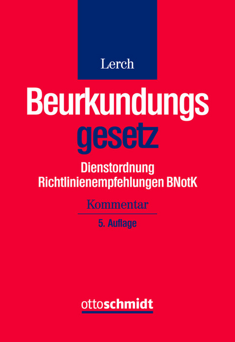 Beurkundungsgesetz, Dienstordnung und Richtlinienempfehlungen der BNotK -  Klaus Lerch