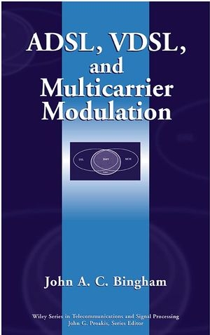 ADSL, VDSL, and Multicarrier Modulation - John A. C. Bingham