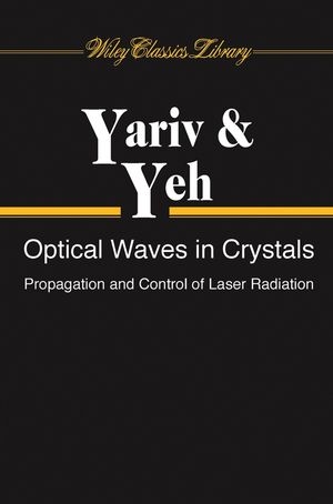 Optical Waves in Crystals - Amnon Yariv, Pochi Yeh
