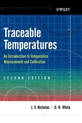 Traceable Temperatures - J. V. Nicholas, D. R. White