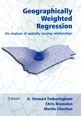 Geographically Weighted Regression - A. Stewart Fotheringham, Chris Brunsdon, Martin Charlton