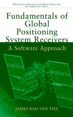 Fundamentals of Global Positioning System Receivers - James Bao-Yen Tsui