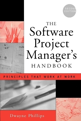 The Software Project Manager's Handbook - Dwayne Phillips