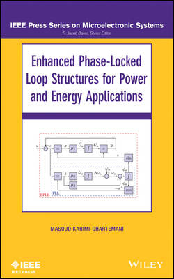 Enhanced Phase–Locked Loop Structures for Power and Energy Applications - M Karimi–Ghartema