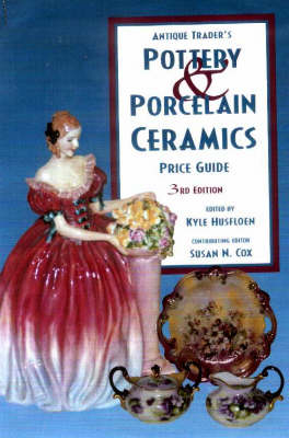 "Antique Trader" Pottery and Porcelain Ceramics Price Guide - 